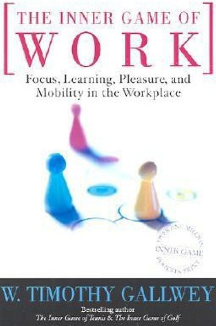 The Inner Game of Work: Buy The Inner Game of Work by Gallwey W