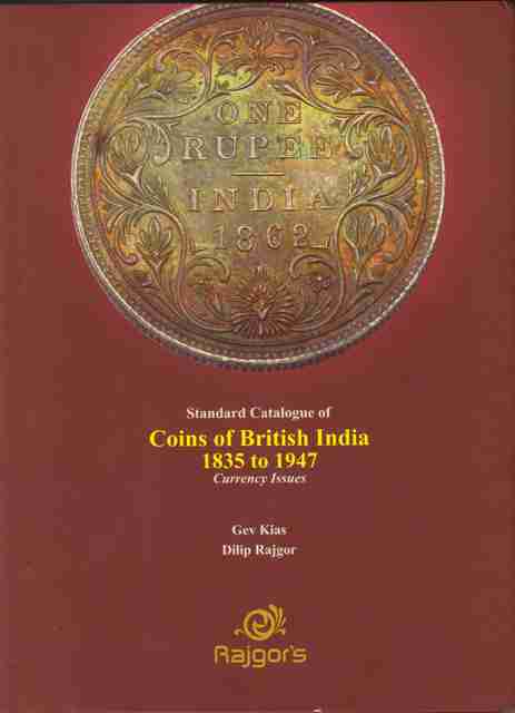 Dilip Rajgor Standard Catalogue Of Coins Of British India 1835 To 1947: Buy Standard ...
