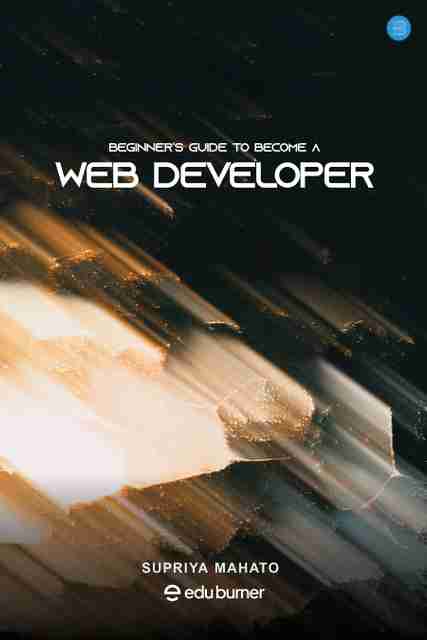 Beginner's Guide to Become a Web Developer by Edu Burner: Buy Beginner ...