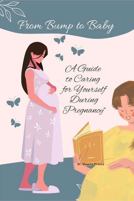 From Bump to Baby A Guide to Caring for Yourself During
