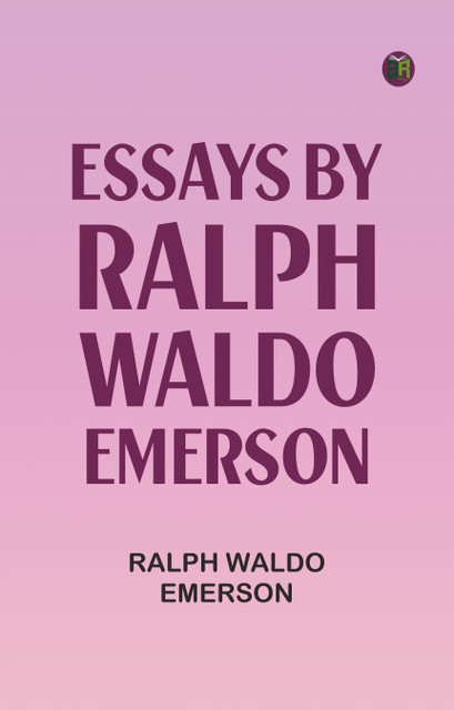 The essays Ralph Waldo Emersonラルフエマーソン Essays by Ralph Waldo Emerson: Buy Essays by Ralph Waldo