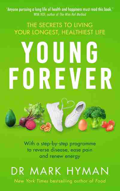 Young Forever: Buy Young Forever by Dr. Mark Hyman MD at Low Price