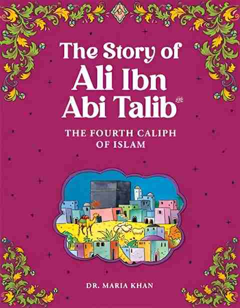 Talib R The Story Of Ali Ibn Abi Talib R.A | The Fourth Caliph Of Islam: Buy ...