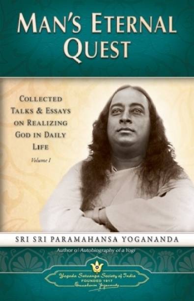 Man's Eternal Quest: Collected Talks and Essays on Realizing God in Daily Life (Volume I)