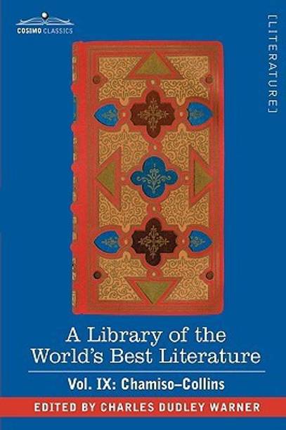 A Library of the World's Best Literature - Ancient and Modern - Vol. IX (Forty-Five Volumes); Chamiso-Collins