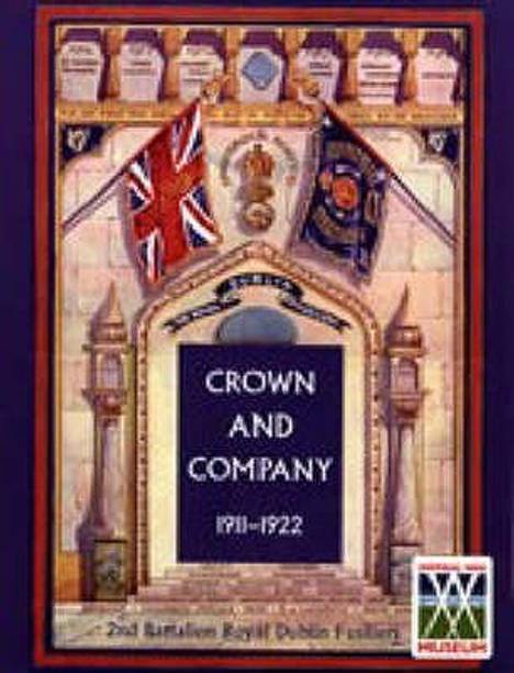 Crown and Company, the Historical Records of the 2nd Battalion Royal Dublin Fusiliers: 1911-1922 v. 2