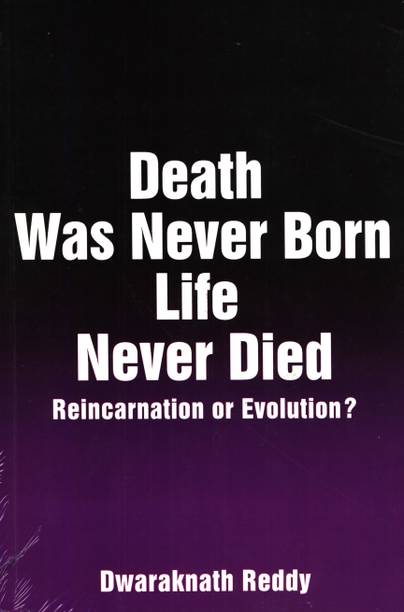 Death Was Never Born Life Never Died - Reincarnation or Evolution?