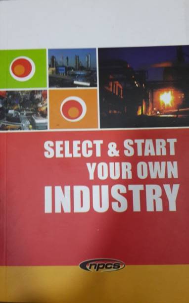 Select & Start Your Own Industry (4th Revised Edition)