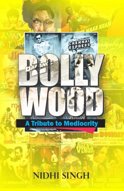 Bollywood:
A Tribute to Mediocrity