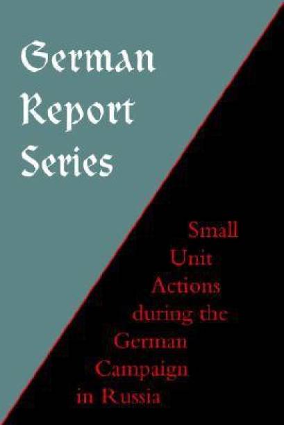 German Report Series: Small Unit Actions During the German Campaign in Russia