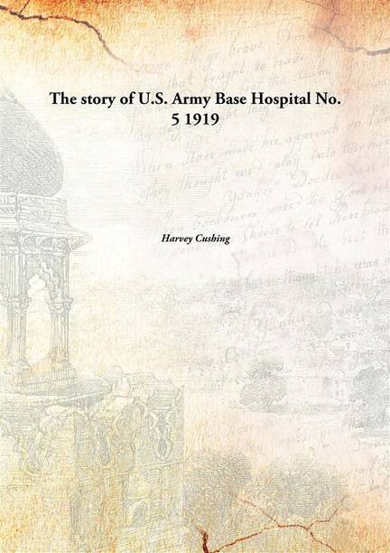The Story Of U.S. Army Base Hospital No. 5 1919