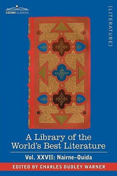 A Library of the World's Best Literature - Ancient and Modern - Vol.XXVII (Forty-Five Volumes); Nairne-Ouida