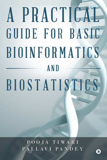 A Practical Guide for Basic Bioinformatics and Biostatistics