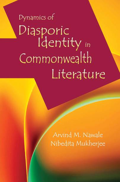 Dynamics Of Diasporic Identity In Commonwealth Literature