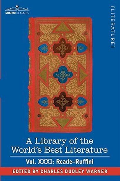 A Library of the World's Best Literature - Ancient and Modern - Vol.XXXI (Forty-Five Volumes); Reade-Ruffini