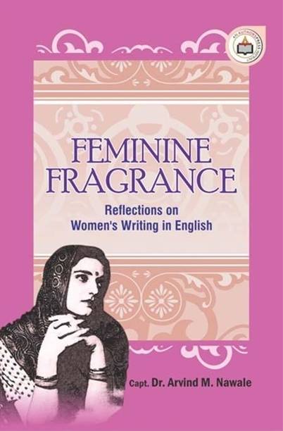 Feminine Fragrance: Reflections on Womens Writing in English