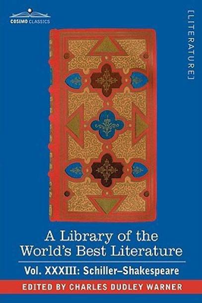 A Library of the World's Best Literature - Ancient and Modern - Vol.XXXIII (Forty-Five Volumes); Schiller-Shakespeare