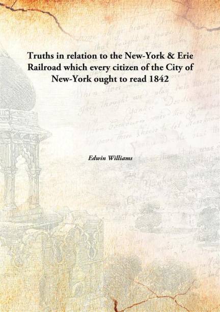 Truths in relation to the New-York & Erie Railroad which every citizen of the City of New-York ought to read