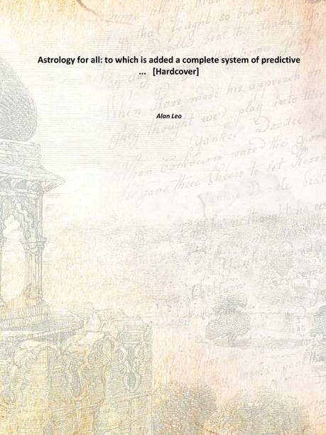 Astrology for all: to which is added a complete system of predictive ... [Hardcover]