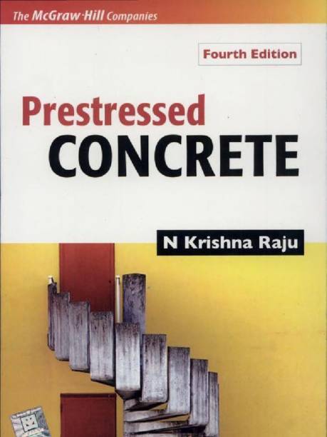 PRESTRESSED CONCRETE 4/ed by Raju N|Author;-English-Tata Mcgraw Hill Education Private Limited-Paperback_Edition-4th 4th Edition