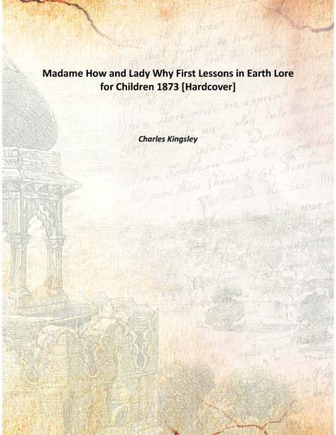 Madame How and Lady Why First Lessons in Earth Lore for Children 1873 [Hardcover]