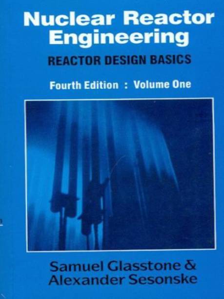 Nuclear Reactor Engineering  - Reactor Design Basics (Volume - 1) 4th Edition