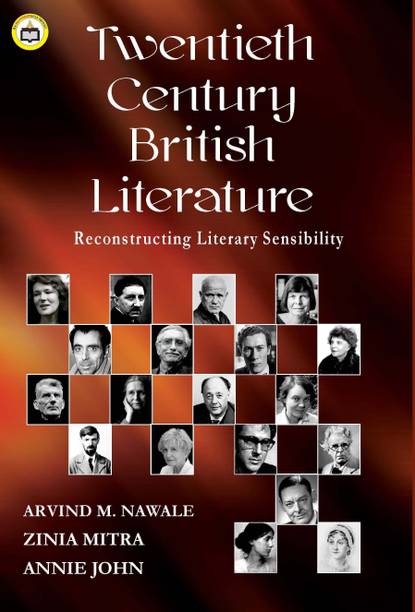Twentieth Century British Literature Reconstructing Literary Sensibility