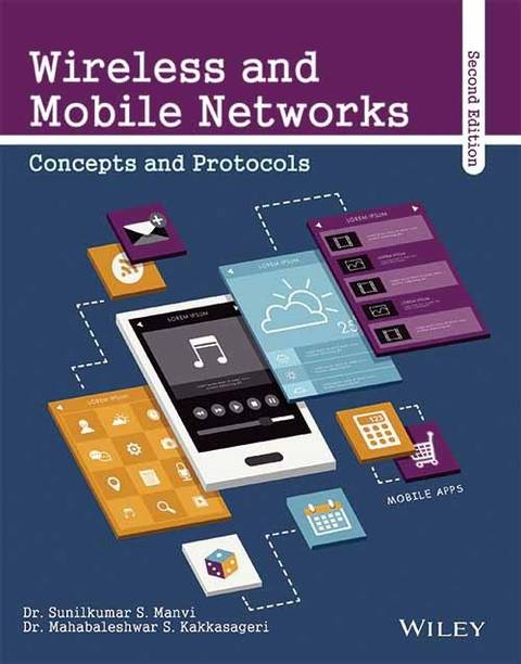 Wireless and Mobile Networks, Concepts and Protocols, 2ed
