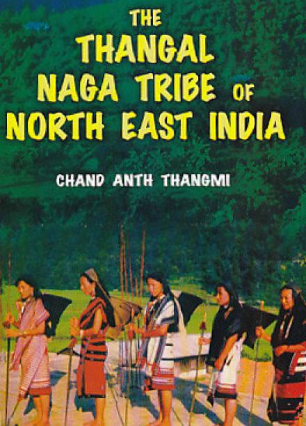 The thangal naga tribe of north east india