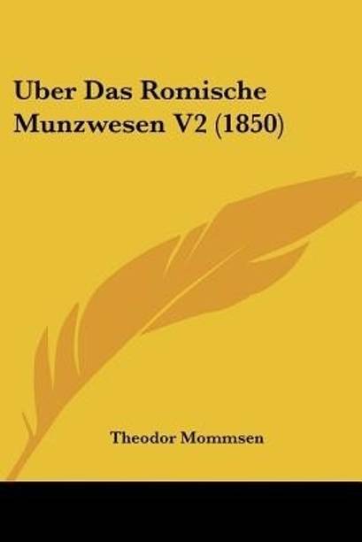 Uber Das Romische Munzwesen V2 (1850)