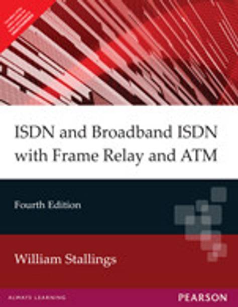 ISDN and Broadband ISDN with Frame Relay and ATM 4th Edition