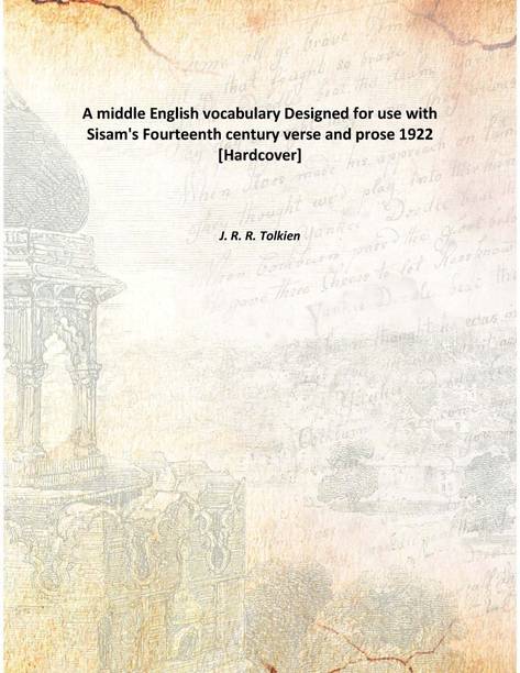 A middle English vocabulary Designed for use with Sisam's Fourteenth century verse and prose 1922 [Hardcover]