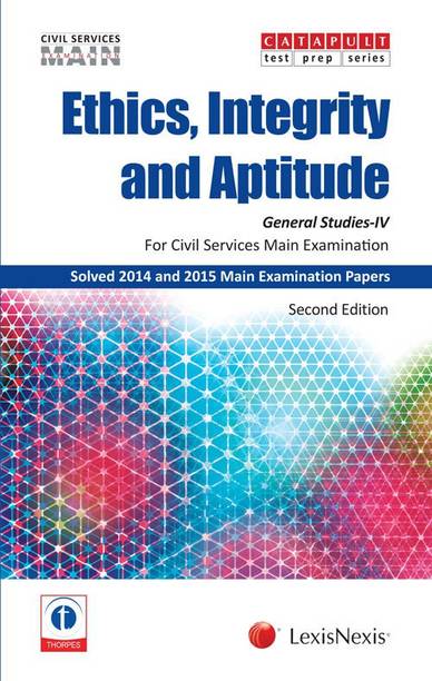 Ethics, Integrity and Aptitude (General Studies Paper-IV) Civil Services (Main) Examination