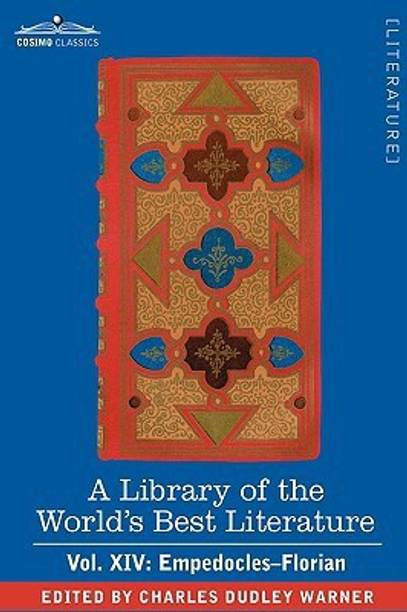 A Library of the World's Best Literature - Ancient and Modern - Vol. XIV (Forty-Five Volumes); Empedocles-Florian