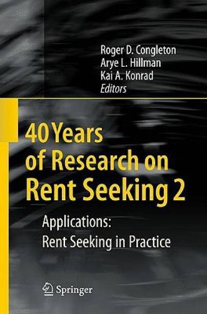 40 Years of Research on Rent Seeking 2  - Applications Rent Seeking in Practice