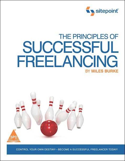 The Principles Of Successful Freelancing  - Control your Own Destiny - Besome a sucessful Freelancer Today!