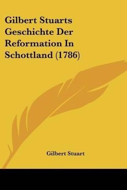 Gilbert Stuarts Geschichte Der Reformation In Schottland (1786)