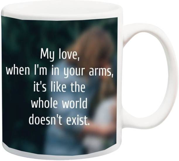 ME&YOU Gift for Husband/Wife/Girlfriend/Boyfriend/Lover;"My Love When i m in your Arms its like the whole world 3D printed Ceramic Coffee Mug