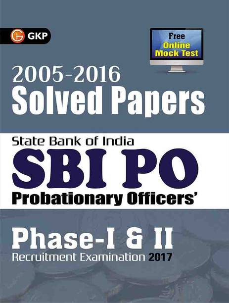 SBI PO 2017 Solved Papers (2005-2016)  - Phase I & II : Recruitment Examination 2017 2017 Edition