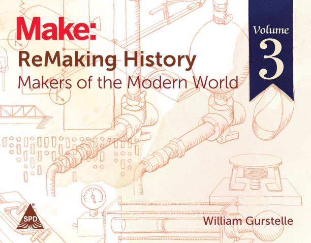 Make: ReMaking History, Volume 3: Makers of the Modern World (B/W Print)