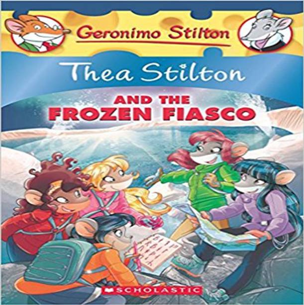 THEA STILTON& THE FROZEN FIASCO