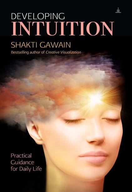 Developing Intuition  - Practical Guidance For Daily Life