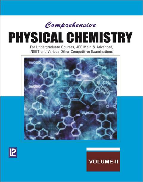 Comprehensive Physical Chemistry Vol-II (FOR UNDERGRADUATE COURSES, JEE MAIN & ADVANCED, NEET AND VARIOUS OTHER COMPETITIVE EXAMINATIONS)