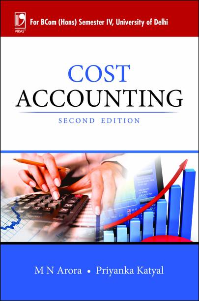 Cost Accounting  - For BCom (Hons) Semester IV, University of Delhi Second Edition