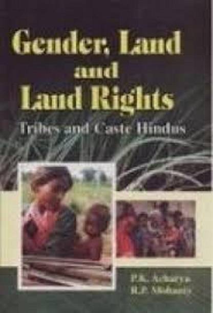 Gender, Land and Land Rights: Tribes and Caste Hindus