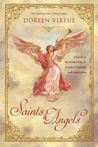 Saints & Angels  - A Guide to Heavenly Help for Comfort, Support and Inspiration