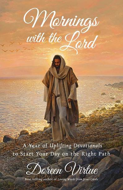 Mornings with the Lord  - A Year of Uplifting Devotionals to Start Your Day on the Right Path