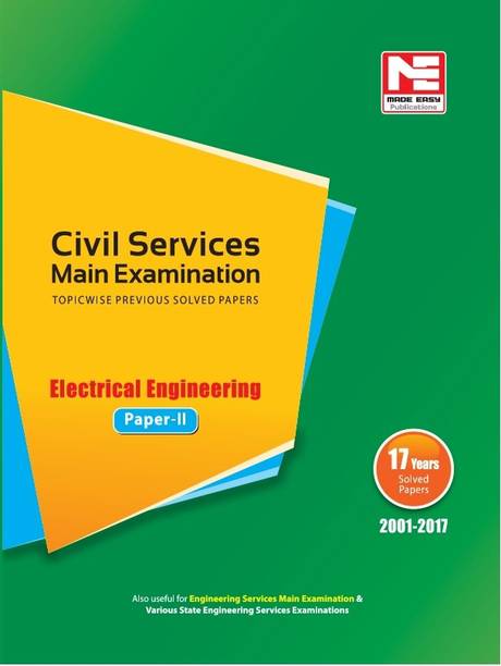 Civil Services Mains Exam : Electrical Engineering Solved Papers- Volume -2  - Includes 17 Years Solved Papers (2001 - 2017)