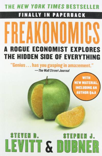 FREAKONOMICS  - A Rogue Economist Explores the Hidden Side of Everything