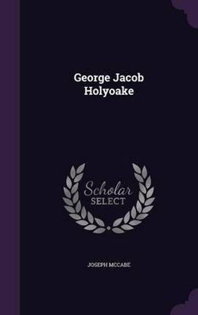 George Jacob Holyoake